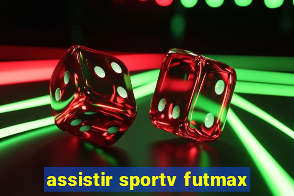 assistir sportv futmax